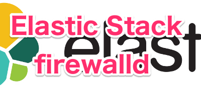 Elastic Stack firewalld